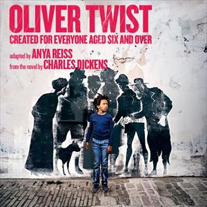Oliver Twist created for everyone aged six and over Oliver Twist created for everyone aged six and over