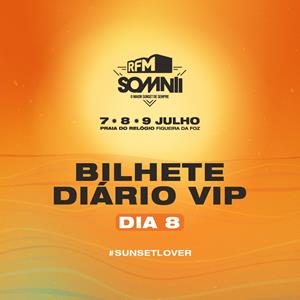 RFM SOMNII O Maior Sunset De Sempre 8 Jul VIP Tickets 7 8 9 De