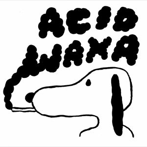 ACID WAXA @ WHARF CHAMBERS ACID WAXA @ WHARF CHAMBERS