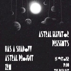 AE Presents: Has A Shadow, Astral Project & ZRN AE Presents: Has A Shadow, Astral Project & ZRN