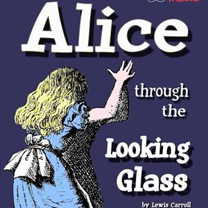 Alice Through the Looking Glass Alice Through the Looking Glass