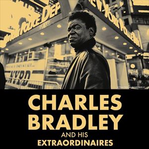 Charles Bradley & His Extraordinaires Charles Bradley & His Extraordinaires