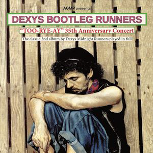 DEXYS BOOTLEG RUNNERS "TOO-RYE-AY" DEXYS BOOTLEG RUNNERS "TOO-RYE-AY"