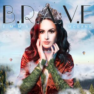 Emma McGann - Performing 'B.R.A.V.E' the Album Emma McGann - Performing 'B.R.A.V.E' the Album
