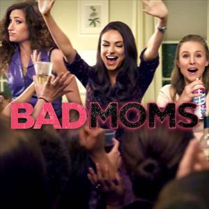 Films Under Stars presents: BAD MOMS Films Under Stars presents: BAD MOMS