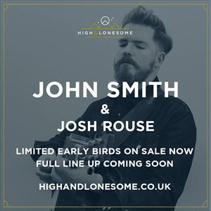 High & Lonesome 2017 feat John Smith + Josh Rouse High & Lonesome 2017 feat John Smith + Josh Rouse