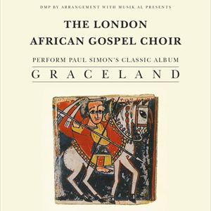 LONDON AFRICAN GOSPEL CHOIR PERFORM 'GRACELAND' LONDON AFRICAN GOSPEL CHOIR PERFORM 'GRACELAND'