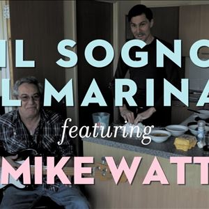MIKE WATT presents IL SOGNO DEL MARINAIO MIKE WATT presents IL SOGNO DEL MARINAIO