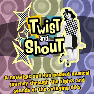 Twist & Shout - The Ultimate 60's Show Twist & Shout - The Ultimate 60's Show