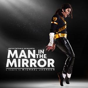 Man in the Mirror –  A Tribute to Michael Jackson