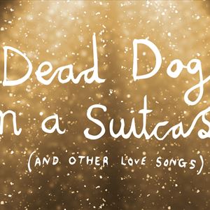 Dead Dog in a Suitcase (and other love songs) Dead Dog in a Suitcase (and other love songs)