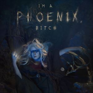 I'm a Phoenix, Bitch I'm a Phoenix, Bitch