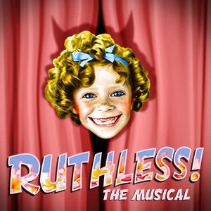 Ruthless! The Musical Ruthless! The Musical
