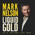 Mark Nelson: Liquid Gold