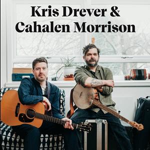 Kris Drever & Cahalen Morrison