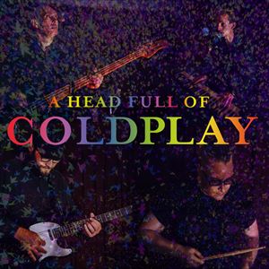 A Head Full Of Coldplay A Head Full Of Coldplay