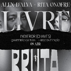 Alex D'Alva x Rita Onofre | Livre x Bruta