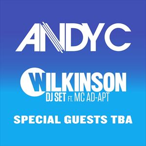 Andy C, Wilkinson + More TBA Andy C, Wilkinson + More TBA