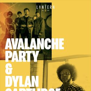 Avalanche Party + Dylan Cartlidge Avalanche Party + Dylan Cartlidge