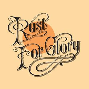 Rust For Glory