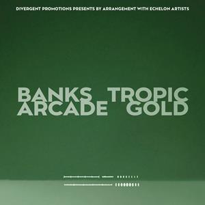 Tropic Gold X Banks Arcade