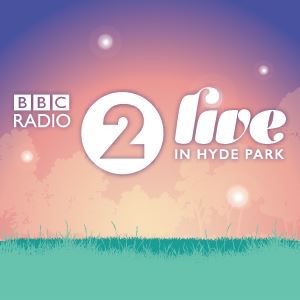 BBC Radio 2 Live in Hyde Park BBC Radio 2 Live in Hyde Park