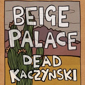 Beige Palace / Dead Kaczynski Beige Palace / Dead Kaczynski