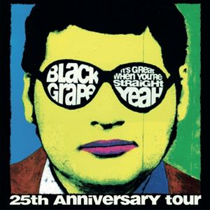 Black Grape - 25th Annivesary Tour Black Grape - 25th Annivesary Tour