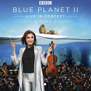 Blue Planet II Live In Concert Blue Planet II Live In Concert