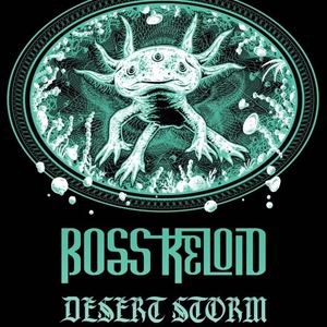 Boss Keloid & Desert Storm Boss Keloid & Desert Storm