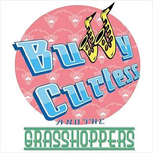 BUDDY CURTESS & THE GRASSHOPPERS + Fay Hallam BUDDY CURTESS & THE GRASSHOPPERS + Fay Hallam