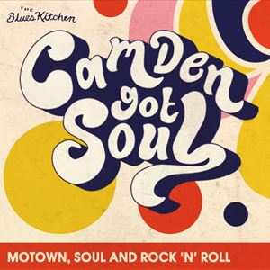 Camden Got Soul: Motown, Soul and Rock 'n' Roll Camden Got Soul: Motown, Soul and Rock 'n' Roll