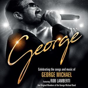 Celebrating The Songs And Music Of George Michael Celebrating The Songs And Music Of George Michael