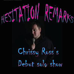 Chrissy Ross - Hesitation Remarks & special guests Chrissy Ross - Hesitation Remarks & special guests