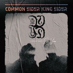 Common Eider King Eider + special guest: Evi Vine Common Eider King Eider + special guest: Evi Vine