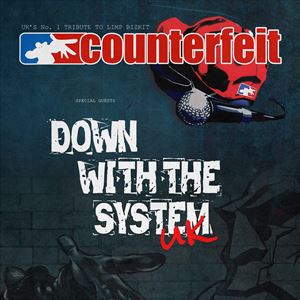 Counterfeit / Down With The System UK Counterfeit / Down With The System UK