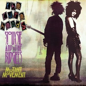Cureheads/Siouxsie & The Budgiees: Mutant Movement Cureheads/Siouxsie & The Budgiees: Mutant Movement