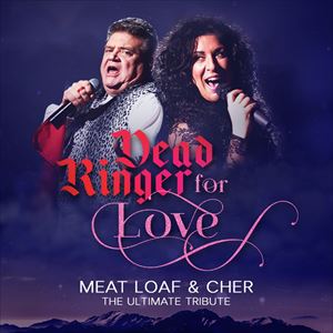 Dead Ringer For Love - Meat Loaf & Cher Tribute Dead Ringer For Love - Meat Loaf & Cher Tribute