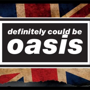 Definitely Could Be Oasis - Comes to Brighton Definitely Could Be Oasis - Comes to Brighton