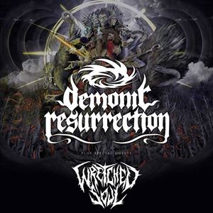 DEMONIC RESURRECTION + WRETCHED SOUL - GLASGOW DEMONIC RESURRECTION + WRETCHED SOUL - GLASGOW