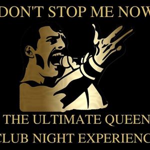 Don't Stop Me Now - The Ultimate Queen Club Night Don't Stop Me Now - The Ultimate Queen Club Night