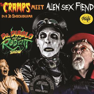Dr Diablo & The Rodent Show:Cramps/Alien Sex Fiend Dr Diablo & The Rodent Show:Cramps/Alien Sex Fiend