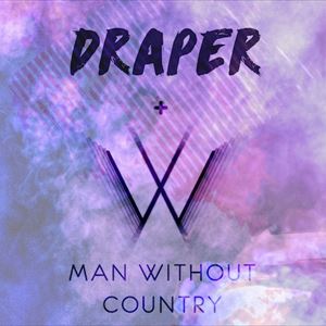DRAPER + MAN WITHOUT COUNTRY DRAPER + MAN WITHOUT COUNTRY