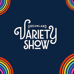 Dreamland Variety With Margate Pride Dreamland Variety With Margate Pride