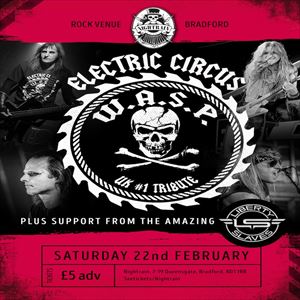 Electric Circus W.A.S.P Tribute + Liberty Slaves Electric Circus W.A.S.P Tribute + Liberty Slaves