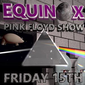 Equinox: A Unique Pink Floyd Experience Equinox: A Unique Pink Floyd Experience