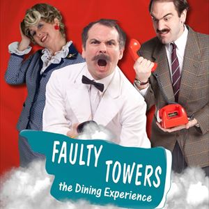 FAULTY TOWERS: THE DINING EXPERIENCE FAULTY TOWERS: THE DINING EXPERIENCE