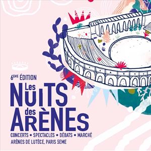 Festival Les Nuits des Arènes #6 Festival Les Nuits des Arènes #6