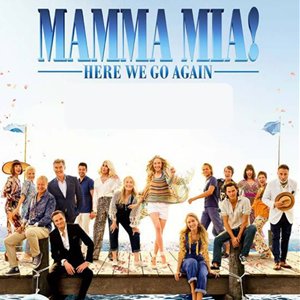 MAMMA MIA! HERE WE GO AGAIN MAMMA MIA! HERE WE GO AGAIN