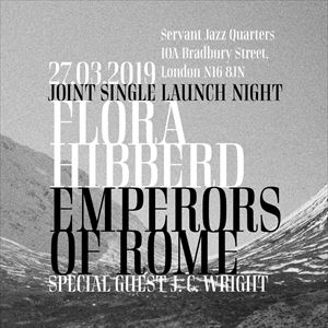 Flora Hibberd + Emperors of Rome + J. C. Wright Flora Hibberd + Emperors of Rome + J. C. Wright